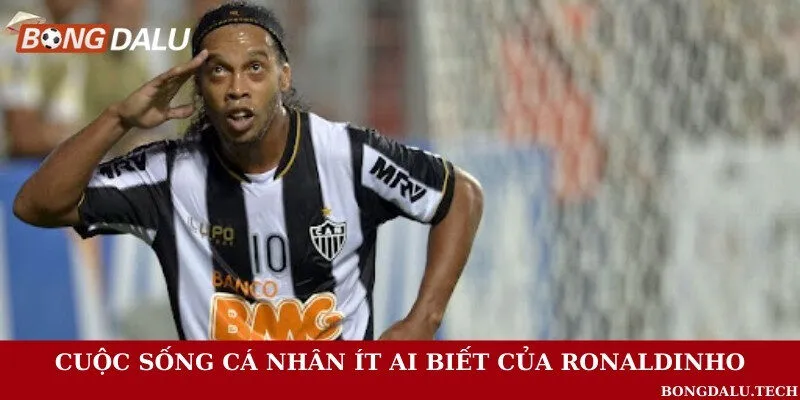 Những câu chuyện đời tư của Ronaldinho ít người biết 