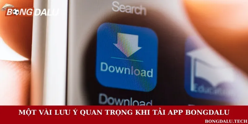 Cần lưu ý gì để tải app luôn thành công