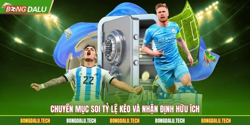 Chuyên mục soi tỷ lệ kèo và nhận định hữu ích