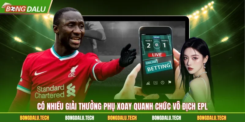 Có nhiều giải thưởng phụ xoay quanh chức vô địch EPL