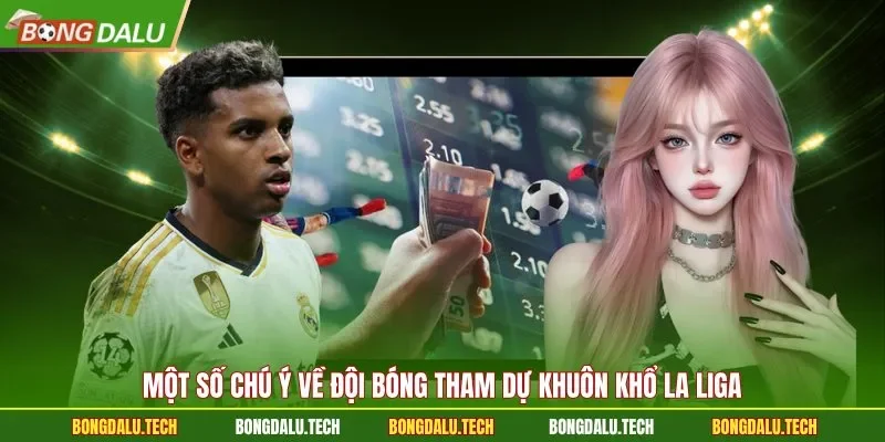 Một số chú ý về đội bóng tham dự khuôn khổ La Liga