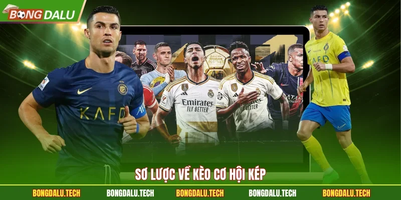Sơ lược về kèo cơ hội kép