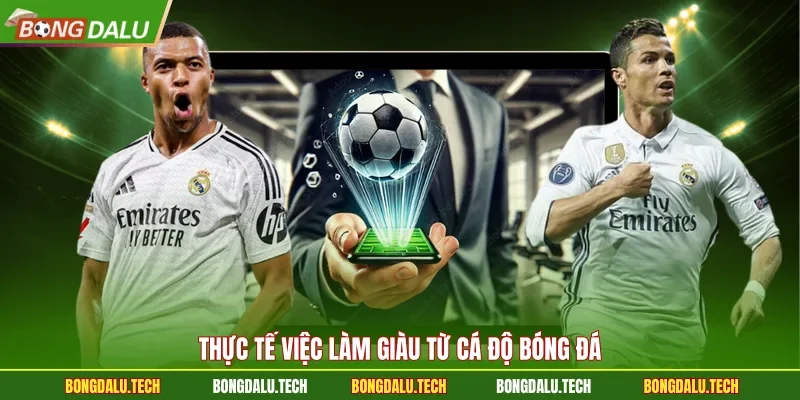 Thực tế việc làm giàu từ cá độ bóng đá